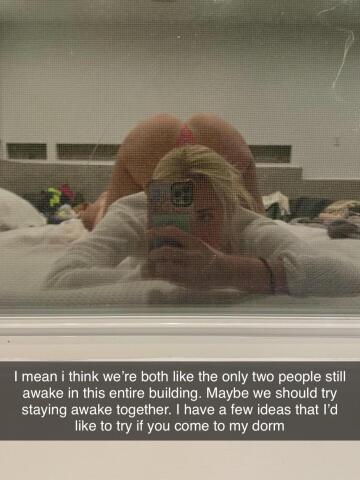 the chick from down the hall at your dorm was sexting you at 230am