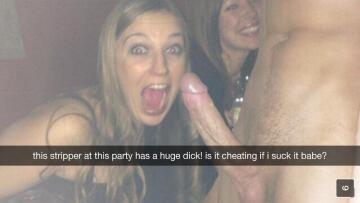 is it cheating if your gf suck a stripper dick at the party?😉