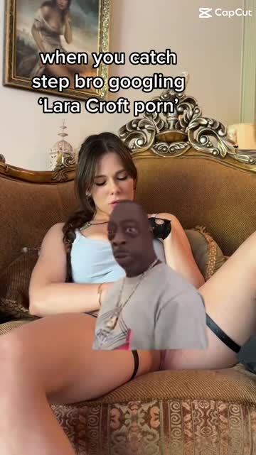 you catch step bro googling lara croft porn