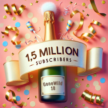 wow - gonewild18 - reached 1.500.000 subscribers. - thank you, and don't forget to join us to grow even bigger !!!