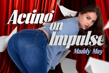 maddy may stars in acting on impulse from badoinkvr! maddy's forgetting her lines, but maybe it's time for a little intimate improv? it's almost impossible to focus with those 34dd titties only 2 feet away! scene & trailer in comments...