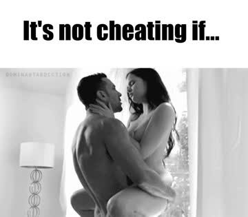 it's not cheating if i fuck you better.