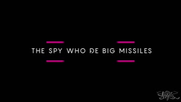 the spy who rode big missiles