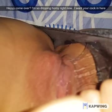 when he's not home, send me snaps of how wet you are!
