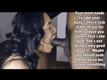 you ought to help her out! you don't want your mom constantly choking on my dick.. right?