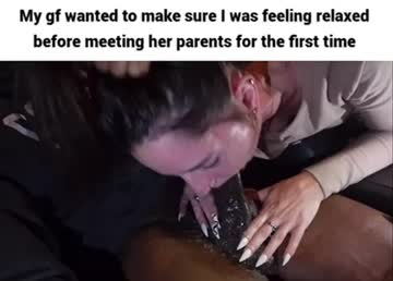 my gf wanted me to feel relaxed when i met her parents the first time, she made sure to drain every last drop of ‘stress’ in their driveway
